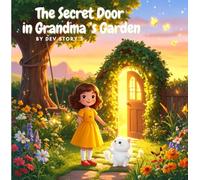 The Secret Door in Grandma’s Garden: A Magical Adventure for Little Dreamers