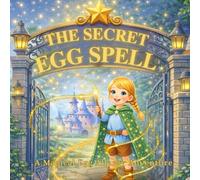The Secret Egg Spell: Lily's Adventure (AllergyTales Fairytale Series)