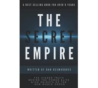 The Secret Empire: The Hidden Truth Behind the Power Elite and the Knights of the New World Order