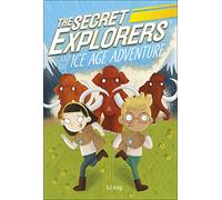 The Secret Explorers and the Ice Age Adventure - King, SJ - Paperback / sof -03/05/2022