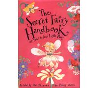 The Secret Fairy Handbook: Or How to Be a Little Fairy