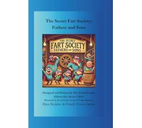 The Secret Fart Society; Fathers and Sons (Blast Buddies & Family Fun Series)