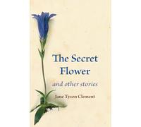 The Secret Flower: and other stories