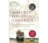 The Secret Founding of America: The Real Story of Freemasons, Puritans, and the Battle for the New World