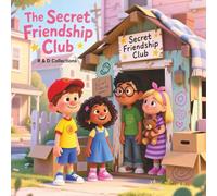 The Secret Friendship Club: A Magical Story of Kindness, Teamwork, and True Friends