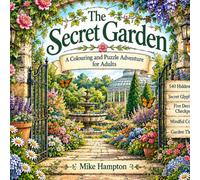 The Secret Garden: A Hidden-Object Colouring Adventure: 45 Enchanting Garden Scenes, 540 Hidden Objects, Secret Glyphs and Mystery Puzzles (The Hidden Worlds Collection)