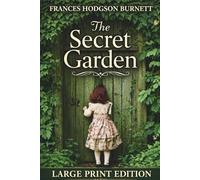 The Secret Garden: A Literary Classic in Large Print