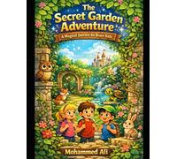 The Secret Garden Adventure: A Magical Journey for Brave Kids