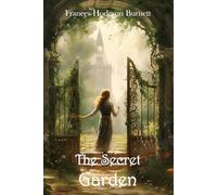 The Secret Garden (Annotated, Illustrated, and Unabridged)