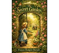 The Secret Garden: Illustrated and annotated