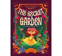The Secret Garden : Inspired by the Masterpiece by Frances Hodgson Burnett