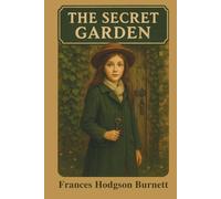 The Secret Garden: Introduced and Annotated for the Modern Reader