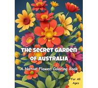 The Secret Garden of Australia: A Native Flower Coloring Book