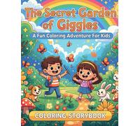 The Secret Garden of Giggles: A Fun Coloring Adventure for Kids: Cute Cartoon Story and Coloring Pages for Endless Creativity and Fun