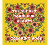 The Secret Garden of Hearts: A Romantic Floral Coloring Book for Adults, 50+ Floral Heart Designs for Relaxation & Stress Relief