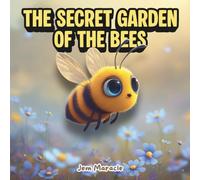 The Secret Garden of the Bees: A gentle tale of pollinators, purpose, and the magic just beyond your backyard fence: children’s picture book about ... and how small wings can change the world!