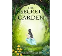 The Secret Garden: The 1911 Classic Edition with Original Illustrations | by Frances Hodgson Burnett