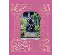 The Secret Gardens of Paris: Green Hideaways in the Heart of the City