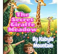 The Secret Giraffe Meadow: A Storybook for a young reader about boys playing with giraffes - Ages 4-9