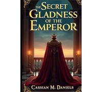 The Secret Gladness of the Emperor: When Power Meets Longing, and the Heart Wears a Crown