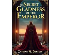 The Secret Gladness of the Emperor: When Power Meets Longing, and the Heart Wears a Crown