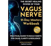 The Secret Healing Power Of Your Vegas Nerve 21-Day Mastery Workbook: Activate Your Nervous System To Crush Anxiety, Improve Emotional Resilience & ... intelligence, become whole & complete)