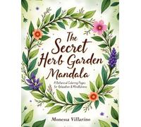 The Secret Herb Garden Mandala: A Botanical Coloring Pages for Relaxation & Mindfulness