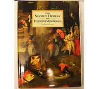 The Secret Heresy of Hieronymus Bosch