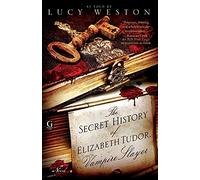 The Secret History of Elizabeth Tudor, Vampire Slayer