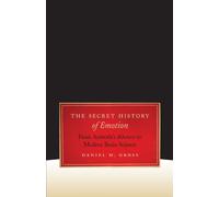 The Secret History of Emotion: From Aristotle's Rhetoric to Modern Brain Science