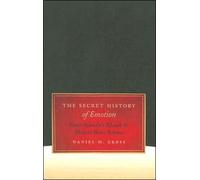 The Secret History of Emotion : From Aristotle's Rhetoric to Modern Brain Science