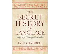 The Secret History of Language: Language Change Unraveled