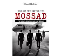 The Secret History of Mossad: "Top Secret" Operations from 1948 to Today