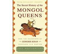 The Secret History of the Mongol Queens by Jack Weatherford - 9780307407160
