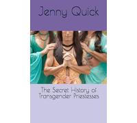 The Secret History of Transgender Priestesses (Jenny Quick's Transgender Priestesses Series)