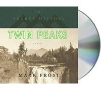 The Secret History of Twin Peaks: A Novel