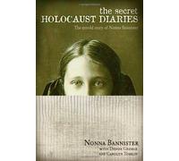 The Secret Holocaust Diaries: The Untold Story of Nonna Bannister