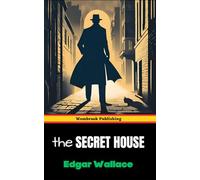 The Secret House: A Tale of Mystery, Blackmail and Intrigue