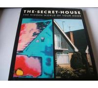 The Secret House: The Hidden World of Your Home