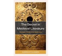 The Secret in Medieval Literature: Alternative Worlds in the Middle Ages (Studies in Medieval Literature)