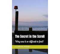 The Secret in the Scroll: Why was it so difficult to find? (The Mystic Series)