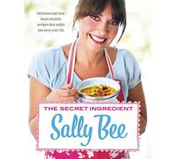 The Secret Ingredient: Delicious,easy recipes which might just save your life