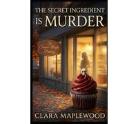 The Secret Ingredient is Murder: A Sugar Maple Bakery Mystery: 1