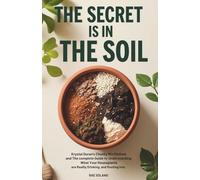 The Secret Is in the Soil: Krystal Duran's Chunky Mix Method and the Complete Guide to Understanding What Your Houseplants Are Really Drinking, Eating, and Rooting Into