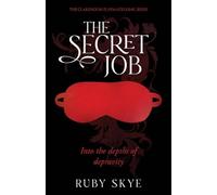 The Secret Job: Into the depths of depravity (The Clarendon Playmates Kink Series)