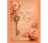 The Secret Key: Peach Rose Edition Manifestation Journal