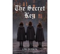 The Secret Key: The Triple Knot is the world's most feared magic. Now, three sisters must master it to save their legendary school from a deadly, ancient foe. (The Sisters of The True Knot)
