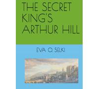 THE SECRET KING'S ARTHUR HILL