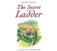 The Secret Ladder: A Spiritual Adventure
