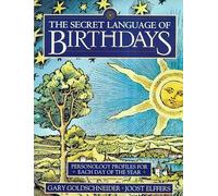 The Secret Language of Birthdays: Personology Profiles for Each Day of the Year